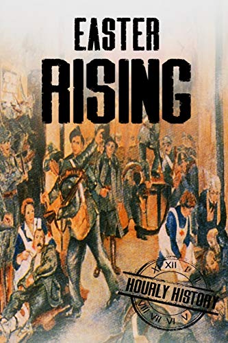 Easter Rising: A History From Beginning to End (History of Ireland) von CREATESPACE
