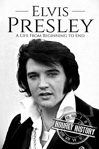 Elvis Presley: A Life From Beginning to End (Biographies of Musicians, Band 1) von CREATESPACE
