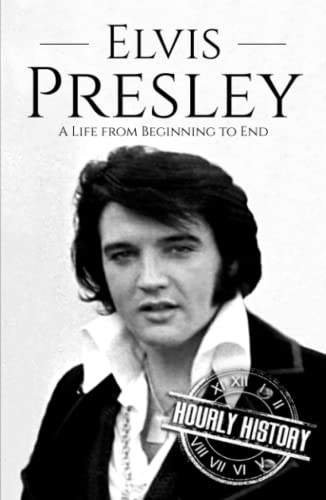 Elvis Presley: A Life From Beginning to End (Biographies of Musicians) von Independently published