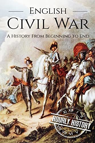 English Civil War: A History From Beginning to End [Booklet] (Wars in European History) von CREATESPACE