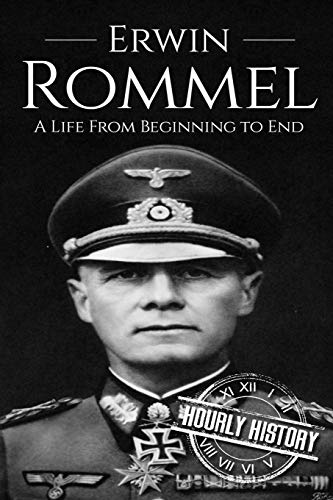 Erwin Rommel: A Life From Beginning to End (World War 2 Biographies) von Independently Published