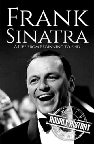 Frank Sinatra: A Life from Beginning to End (Biographies of Musicians) von Independently published