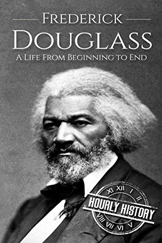 Frederick Douglass: A Life From Beginning to End (American Civil War) von Independently Published