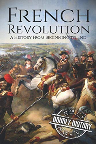 French Revolution: A History From Beginning to End von Independently Published