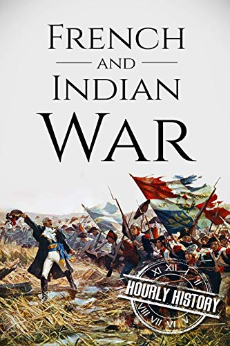 French and Indian War: A History From Beginning to End (Native American History) von Independently Published