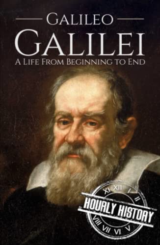 Galileo Galilei: A Life from Beginning to End (Biographies of Physicists) von Independently published