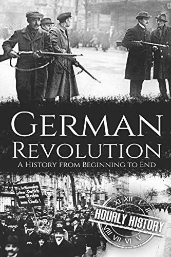 German Revolution: A History from Beginning to End von Independently Published