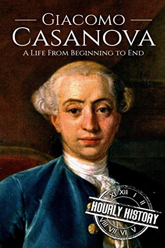 Giacomo Casanova: A Life From Beginning to End von Createspace Independent Publishing Platform