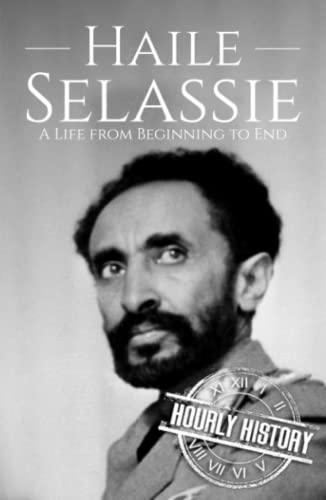 Haile Selassie: A Life from Beginning to End