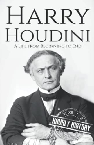 Harry Houdini: A Life from Beginning to End Harry Houdini: A Life from Beginning to End von Independently published