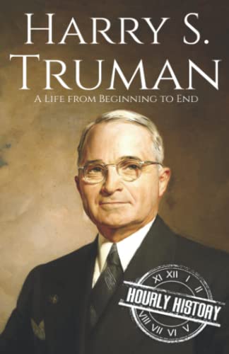 Harry S. Truman: A Life from Beginning to End (Biographies of US Presidents)