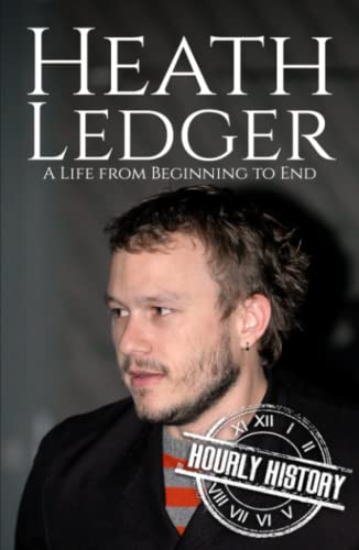 Heath Ledger: A Life from Beginning to End (Biographies of Actors) von Independently published