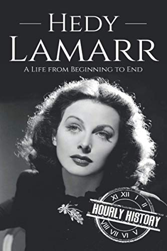Hedy Lamarr: A Life from Beginning to End (Biographies of Actors) von Independently published