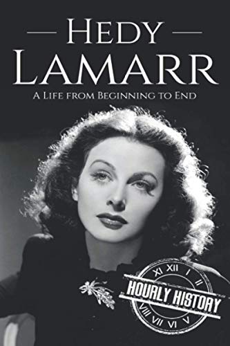 Hedy Lamarr: A Life from Beginning to End (Biographies of Actors) Hedy Lamarr: A Life from Beginning to End (Biographies of Actors)