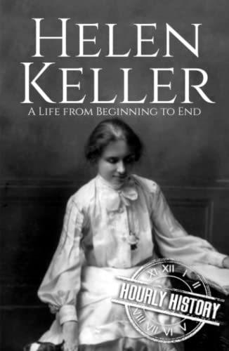 Helen Keller: A Life from Beginning to End (Biographies of Women in History) von Independently published