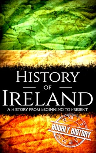 History of Ireland: A History from Beginning to Present (History of the World) von Independently published