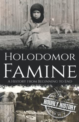 Holodomor Famine: A History from Beginning to End (History of Ukraine) von Independently published