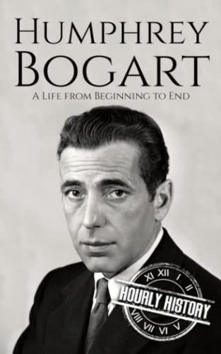 Humphrey Bogart: A Life from Beginning to End (Biographies of Actors) von Independently published