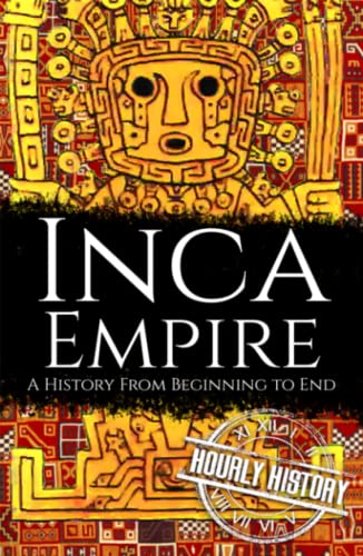 Inca Empire: A History from Beginning to End von Independently published