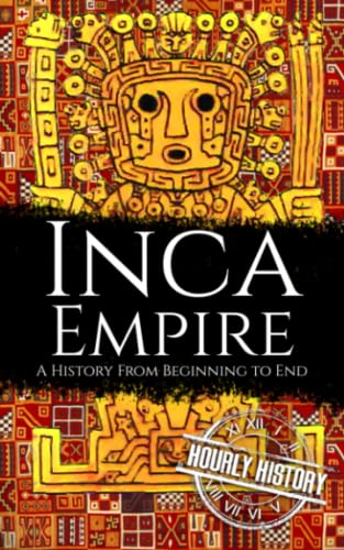 Inca Empire: A History from Beginning to End von Independently published