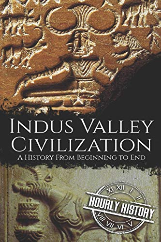 Indus Valley Civilization: A History from Beginning to End