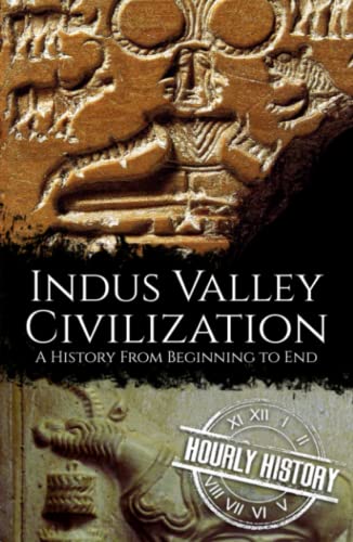 Indus Valley Civilization: A History from Beginning to End Indus Valley Civilization: A History from Beginning to End von Independently published