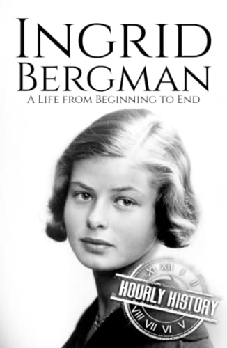 Ingrid Bergman: A Life from Beginning to End (Biographies of Actors) von Independently published