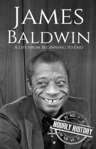 James Baldwin: A Life from Beginning to End (Biographies of American Authors) von Independently published