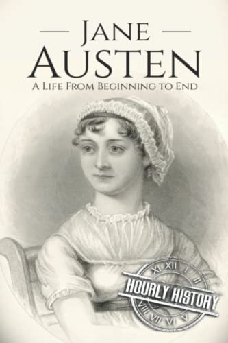 Jane Austen: A Life From Beginning to End (Biographies of British Authors, Band 2)