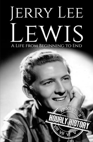 Jerry Lee Lewis: A Life from Beginning to End (Biographies of Musicians) von Independently published