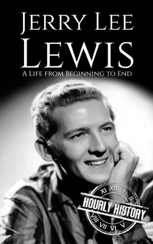 Jerry Lee Lewis: A Life from Beginning to End (Biographies of Musicians) von Independently published