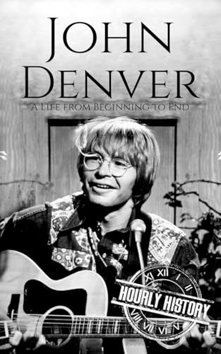 John Denver: A Life from Beginning to End (Biographies of Musicians) von Independently published