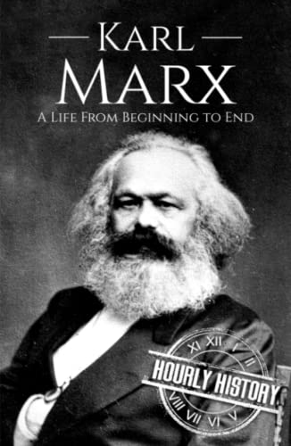 Karl Marx: A Life from Beginning to End (Revolutionaries) von Independently published