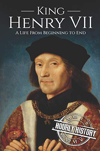 King Henry VII: A Life from Beginning to End (Biographies of British Royalty) von Independently Published