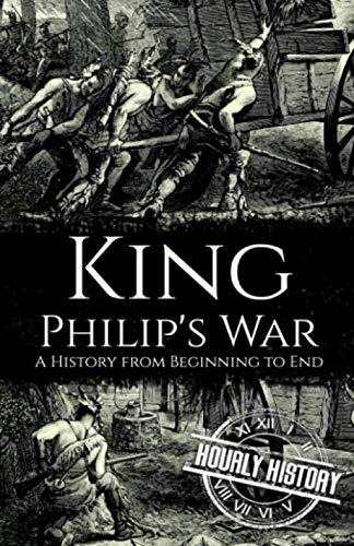 King Philip's War: A History from Beginning to End (Native American History) von Independently published