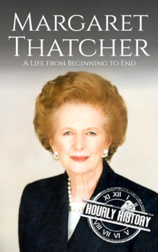 Margaret Thatcher: A Life from Beginning to End (Biographies of Women in History) von Independently published