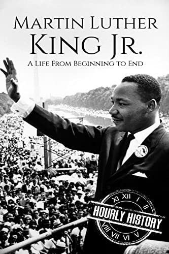 Martin Luther King Jr.: A Life From Beginning to End (Civil rights movement)