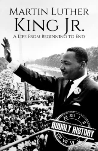 Martin Luther King Jr.: A Life from Beginning to End (Civil rights movement) von Independently published