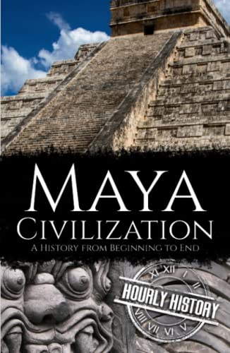 Maya Civilization: A History from Beginning to End (Mesoamerican History) von Independently published
