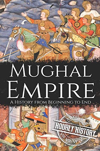 Mughal Empire: A History from Beginning to End (History of India) von Independently Published