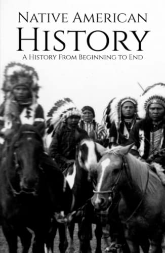 Native American History: A History from Beginning to End von Independently published