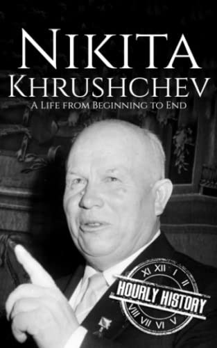 Nikita Khrushchev: A Life from Beginning to End (History of Russia) von Independently published