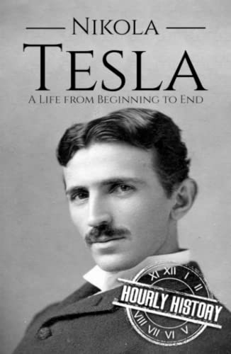 Nikola Tesla: A Life from Beginning to End (Biographies of Inventors) von Independently published