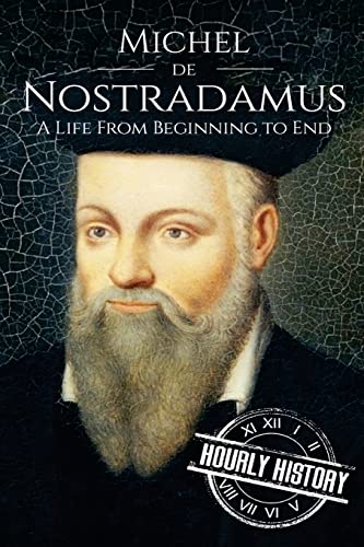 Nostradamus: A Life From Beginning to End