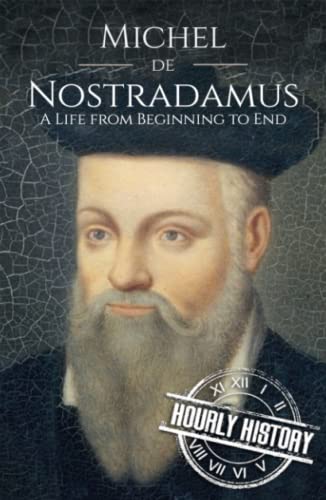 Nostradamus: A Life from Beginning to End