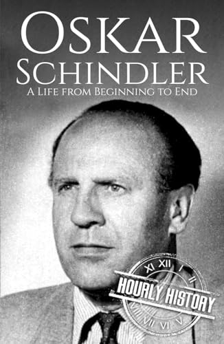 Oskar Schindler: A Life from Beginning to End (World War 2 Biographies) von Independently published