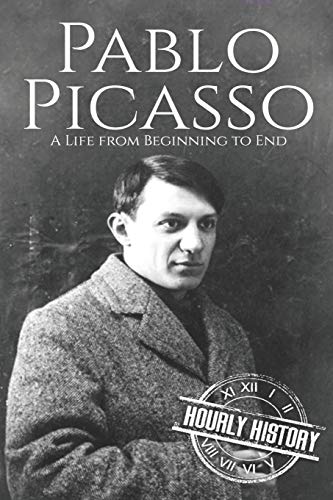 Pablo Picasso: A Life from Beginning to End (Biographies of Painters, Band 5) von Independently Published