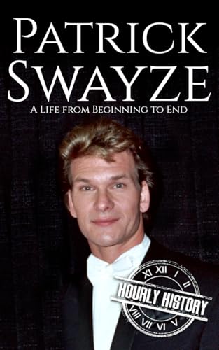 Patrick Swayze: A Life from Beginning to End (Biographies of Actors) von Independently published