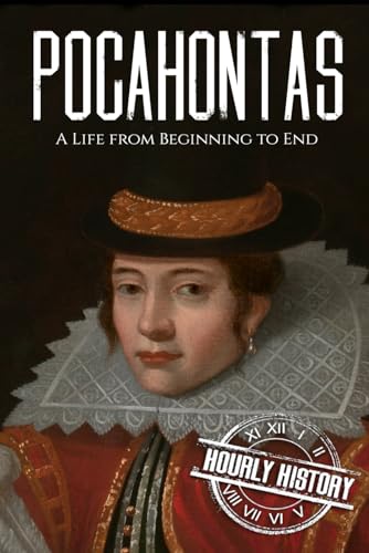 Pocahontas: A Life from Beginning to End (Native American History, Band 7) von Independently Published