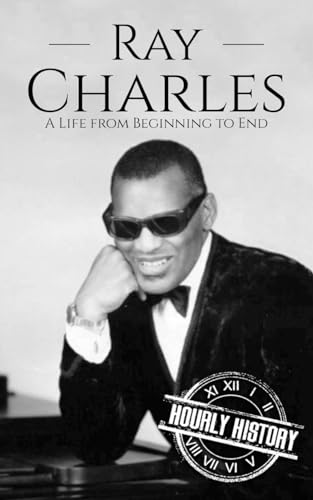 Ray Charles: A Life from Beginning to End (Biographies of Musicians) von Independently published